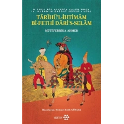 Tarihül-İhtimam Bi-Fethi Daris-Selam - Mısırlı Bir Askerin Kaleminden 4. Murat’ın Bağdat Seferi (1638)
