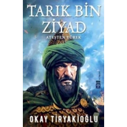 Tarık Bin Ziyad Ateşten Yürek