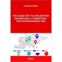Tek Kuşak Tek Yol Projesi’nin Kazakistan ve Özbekistan Dış Politikasındaki Yeri