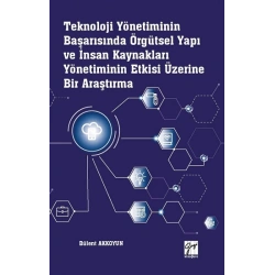 Teknoloji Yönetiminin Başarısında Örgütsel Yapı ve İnsan Kaynakları Yönetiminin Etkisi Üzerine Bir Araştırma