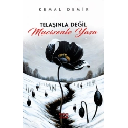 Telaşınla Değil Mucizenle Yaşa