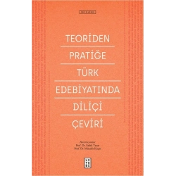 Teoriden Pratiğe Türk Edebiyatında Diliçi Çeviri