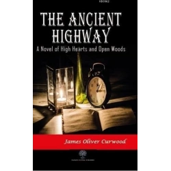 The Ancient Highway: A Novel of High Hearts and Open Woods