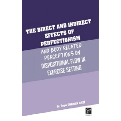 The Direct and Indirect Effects Of Perfectionism And Body Related Perceptıons On Dispositional Flow in Exercise Setting