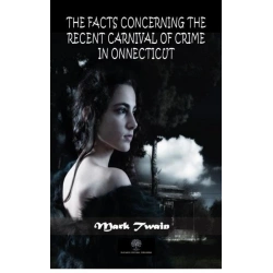 The Facts Concerning the Recent Carnival of Crime in Connecticut