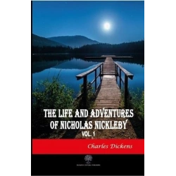 The Life And Adventures of Nicholas Nickleby Vol 1