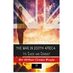 The War in South Africa Its Cause and Conduct