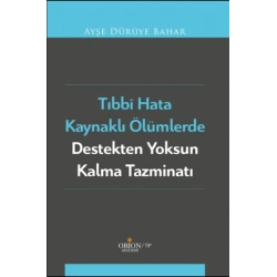 Tıbbi Hata Kaynaklı Ölümlerde Destekten Yoksun Kalma Tazminatı