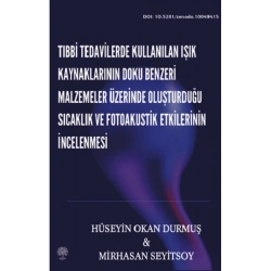 Tıbbi Tedavilerde Kullanılan Işık Kaynaklarının Doku Benzeri Malzemeler Üzerinde Oluşturduğu Sıcaklık ve Fotoakustik Etkilerinin İncelenmesi