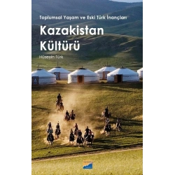 Toplumsal Yaşam ve Eski Türk İnançları - Kazakistan Kültürü