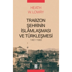 Trabzon Şehrinin İslamlaşması ve Türkleşmesi 1461-1583