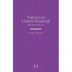 Trabzon’un “Liberal Bolşeviği ” - Rıfkı Kulaç (1896 – 1962)