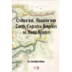 Trakyanın Anadolunun Tarihi Coğrafya Bölgeleri Ve