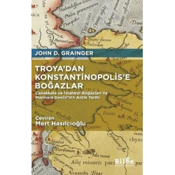 Troya’dan Konstantinopolis’e Boğazlar