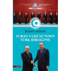 Turan Ülküsünden Türk Birliğine