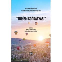 Turizm Coğrafya - Atatürk Üniversitesi Coğrafya Araştırmaları Serisi 2021