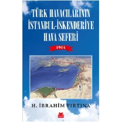Türk Havacılarının İstanbul - İskenderiye Hava Seferi 1914