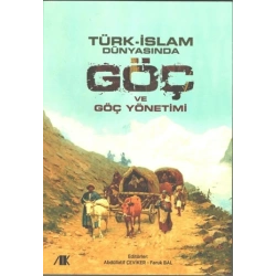 Türk - İslam Dünyasında Göç ve Göç Yönetimi