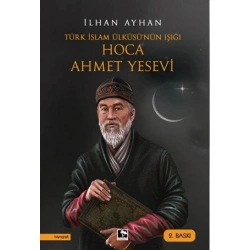 Türk İslam Ülküsünün Işığı Hoca Ahmet Yesevi