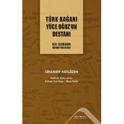 Türk Kağanı Yüce Oğuzun Destanı
