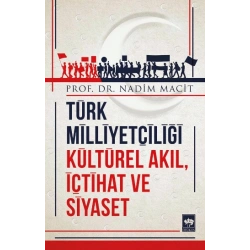 Türk Milliyetçiliği Kültürel Akıl, İçtihat ve Siyaset