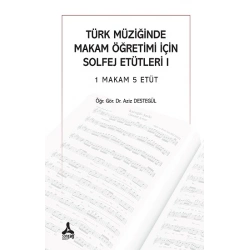 Türk Müziğinde Makam Öğretimi İçin Solfej Etütleri 1 Makam 5 Etüt