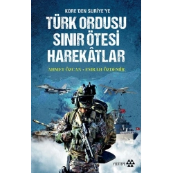 Türk Ordusu Sınır Ötesi Harekatlar - Koreden Suriyeye