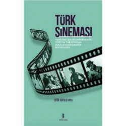 Türk Sineması : Toplumu Şekillendirmenin, Toplum Tarafından Şekillendirilmenin Sosyolojisi