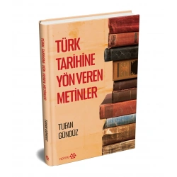 Türk Tarihine Yön Veren Metinler (Ciltli)