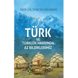 Türk ve Türklük Hakkında Az Bildiklerimiz