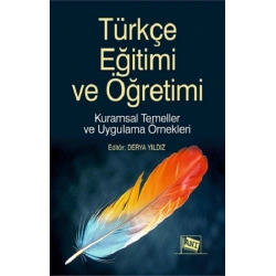 Türkçe Eğitimi ve Öğretimi Kuramsal Temeller ve Uygulama Örnekleri
