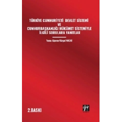 Türkiye Cumhuriyeti Devlet Sistemi Ve Cumhurbaşkanlığı Hükümet Sistemiyle İlgili Sorulara Yanıtlar