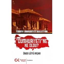 Türkiye Cumhuriyeti Devletinin Cumhuriyetine Ne Oldu?