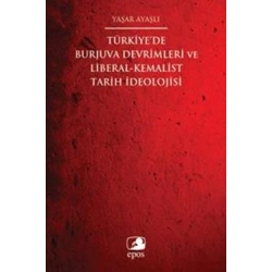 Türkiyede Burjuva Devrimleri ve Liberal-Kemalist Tarih İdeolojisi