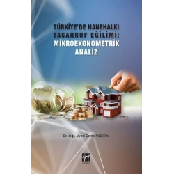 Türkiyede Hanehalkı Tasarruf Eğilimi - Mikroekonometrik Analiz