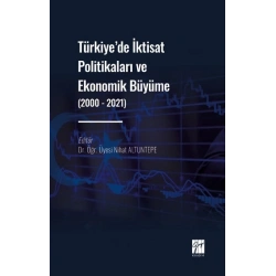 Türkiye de İktisat Politikaları ve Ekonomik Büyüme (2000 - 2021)