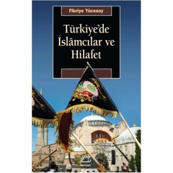 Türkiyede İslamcılar ve Hilafet