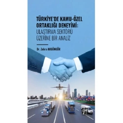 Türkiye de Kamu-Özel Ortaklığı Deneyimi: Ulaştırma Sektörü Üzerine Bir Analiz