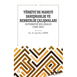 Türkiyede Manevi Danışmanlık ve Rehberlik Çalışmaları Sistematik Bir Analiz (1990-2023)
