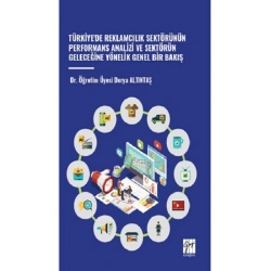 Türkiyede Reklamcılık Sektörünün Performans Analizi Ve Sektörün Geleceğine Yönelik Genel Bir Bakış