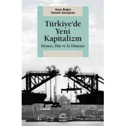 Türkiyede Yeni Kapitalizm Siyaset, Din ve İş Dünyası