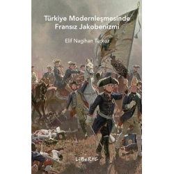 Türkiye Modernleşmesinde Fransız Jakobenizmi
