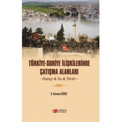Türkiye-Suriye İlişkilerinde Çatışma Alanları