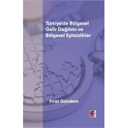 Türkiye’de Bölgesel Gelir Dağılımı ve Bölgesel Eşitsizlikler