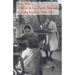 Türkiye’de Çok Partili Dönemde Çalışma İlişkileri: 1946-1963