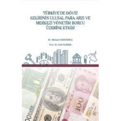 Türkiye’de Döviz Gelirinin Ulusal Para Arzı ve Merkezi Yönetim Borcu Üzerine Etkisi