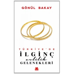 Türkiye’de İlginç Evlilik Gelenekleri