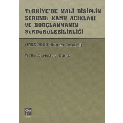 Türkiye’de Mali Disiplin Sorunu: Kamu Açıkları ve Borçlanmanın Sürdürülebilirliği