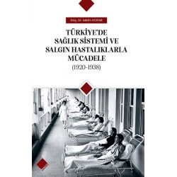 Türkiye’de Sağlık Sistemi Ve Salgın Hastalıklarla Mücadele (1920-1938)