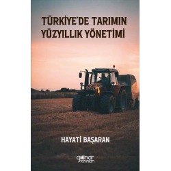 Türkiye’de Tarımın Yüzyıllık Yönetimi